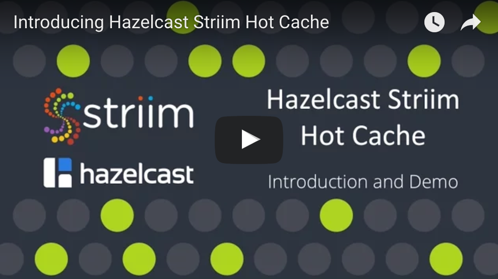 Hazelcast Striim Hot Cache