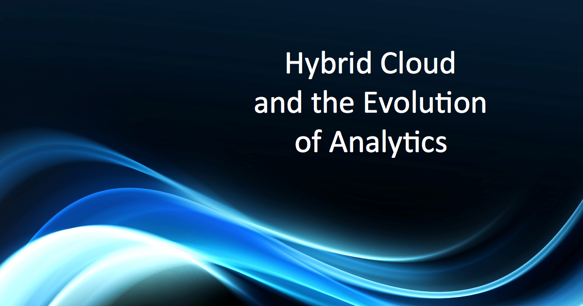 Hybrid Cloud and the Evolution of Analytics