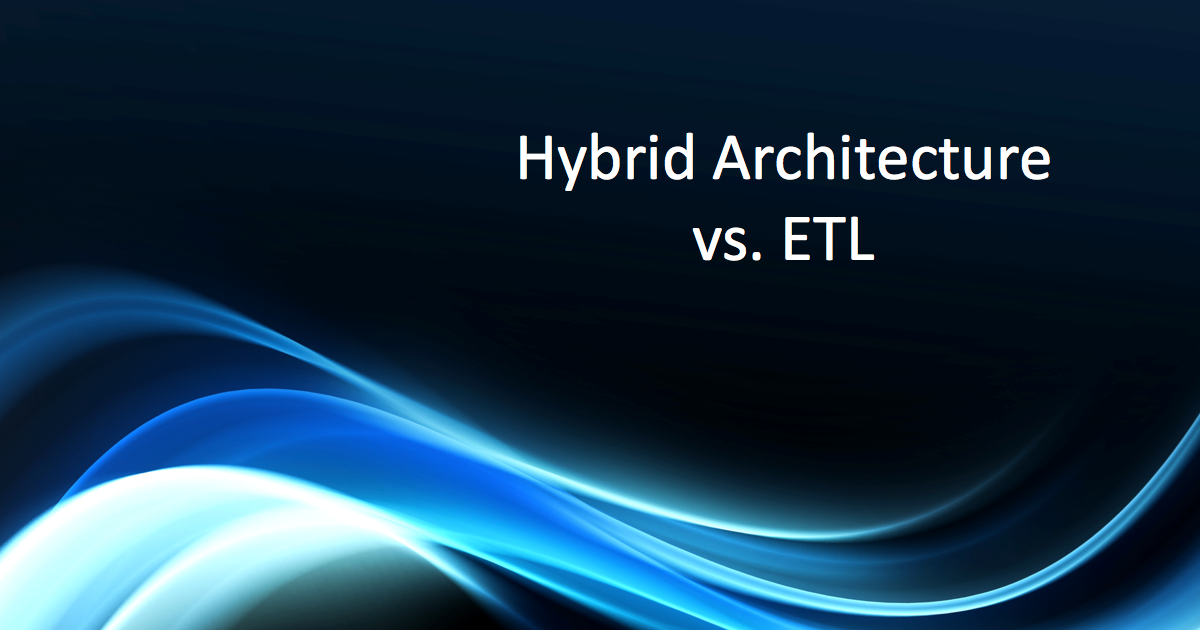 Hybrid Architecture vs. ETL