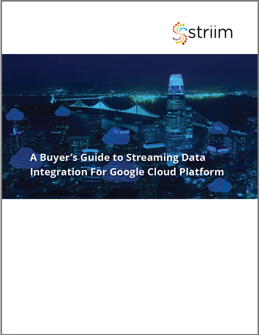 A Buyer's Guide to Streaming Data Integration to Google Cloud Platform